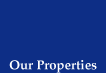 Our Properties